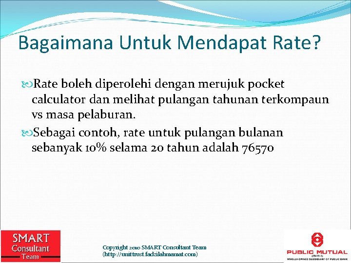 Bagaimana Untuk Mendapat Rate? Rate boleh diperolehi dengan merujuk pocket calculator dan melihat pulangan