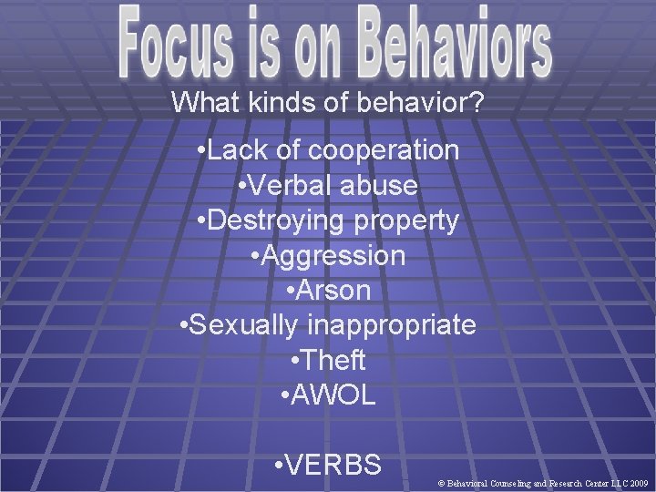 What kinds of behavior? • Lack of cooperation • Verbal abuse • Destroying property