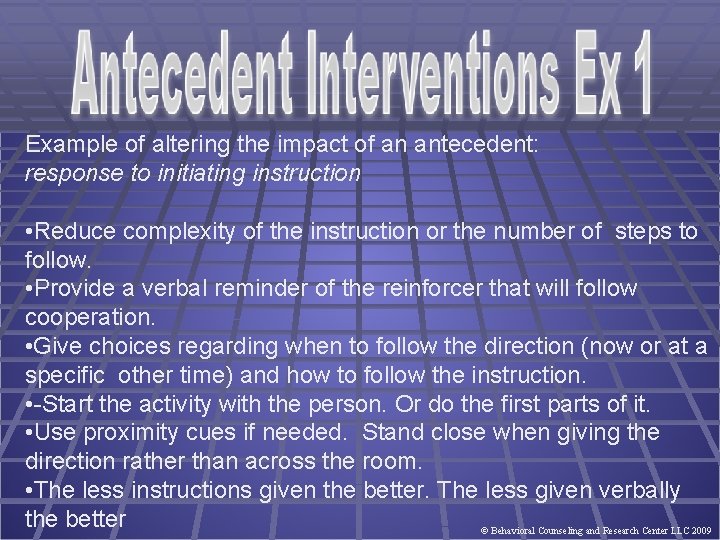 Example of altering the impact of an antecedent: response to initiating instruction • Reduce