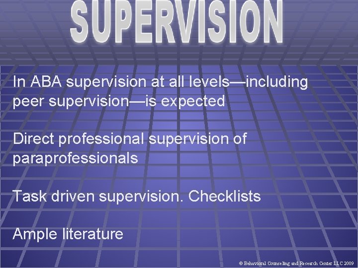 In ABA supervision at all levels—including peer supervision—is expected Direct professional supervision of paraprofessionals
