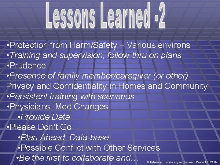  • Protection from Harm/Safety – Various environs • Training and supervision; follow-thru on