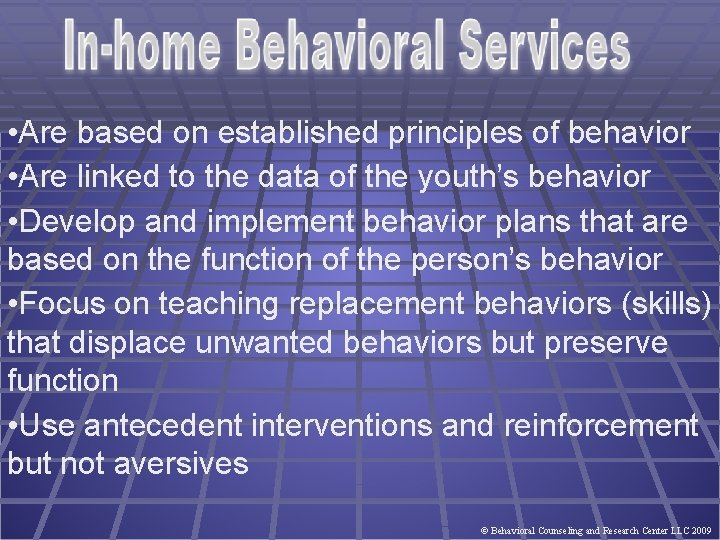  • Are based on established principles of behavior • Are linked to the