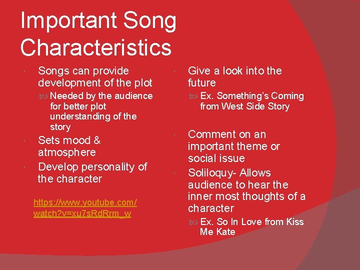 Important Song Characteristics Songs can provide development of the plot Needed by the audience