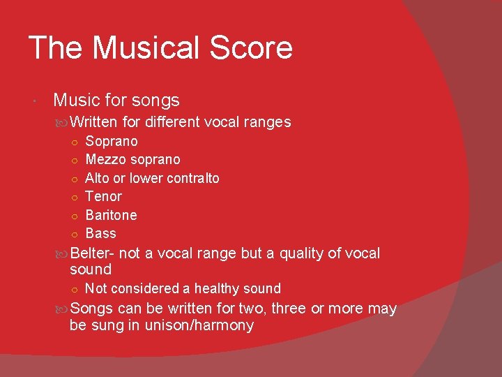 The Musical Score Music for songs Written for different vocal ranges ○ Soprano ○