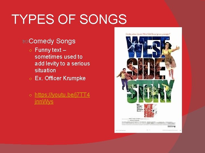 TYPES OF SONGS Comedy Songs ○ Funny text – sometimes used to add levity