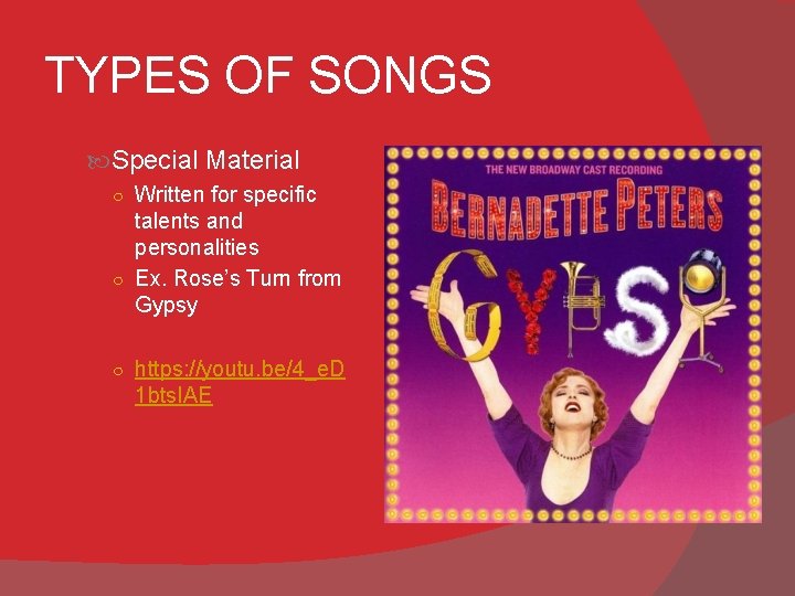 TYPES OF SONGS Special Material ○ Written for specific talents and personalities ○ Ex.