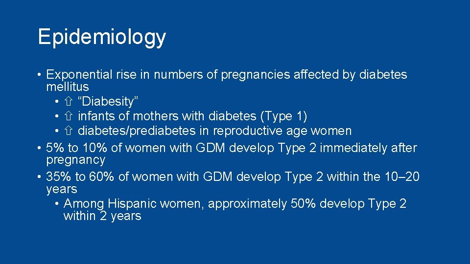 Epidemiology • Exponential rise in numbers of pregnancies affected by diabetes mellitus • “Diabesity”