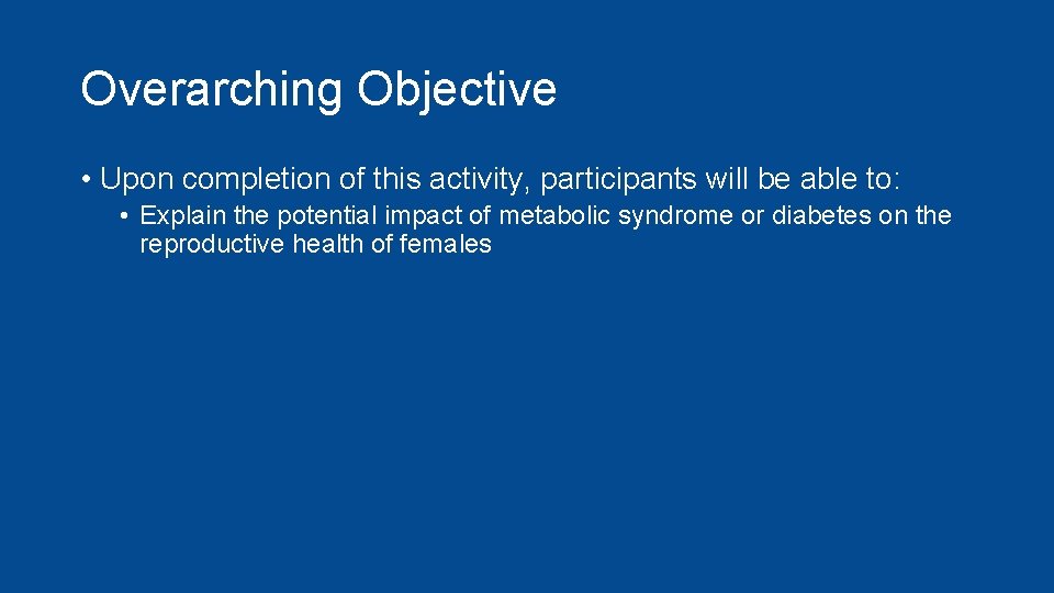 Overarching Objective • Upon completion of this activity, participants will be able to: •