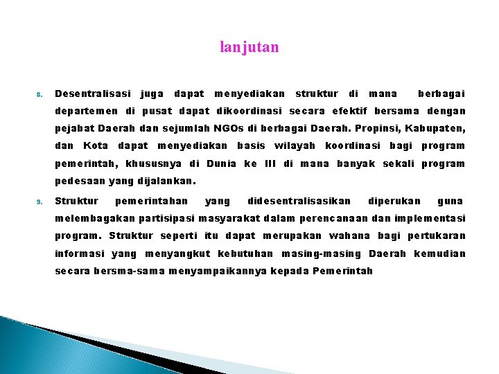 lanjutan 8. Desentralisasi juga dapat menyediakan struktur di mana berbagai departemen di pusat dapat