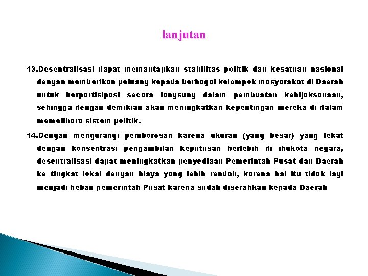 lanjutan 13. Desentralisasi dapat memantapkan stabilitas politik dan kesatuan nasional dengan memberikan peluang kepada