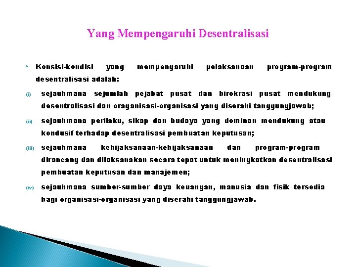 Yang Mempengaruhi Desentralisasi Konsisi-kondisi yang mempengaruhi pelaksanaan program-program desentralisasi adalah: (i) sejauhmana sejumlah pejabat