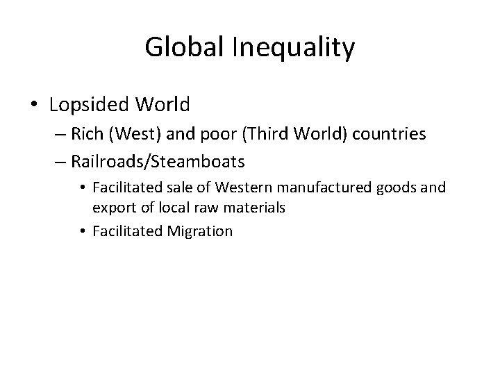 Global Inequality • Lopsided World – Rich (West) and poor (Third World) countries –