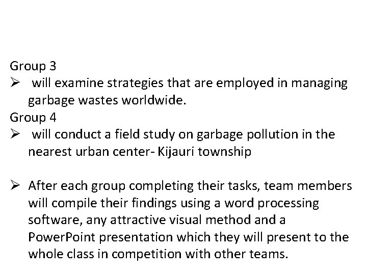 Group 3 Ø will examine strategies that are employed in managing garbage wastes worldwide.