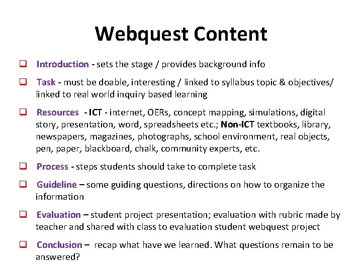 Webquest Content q Introduction - sets the stage / provides background info q Task