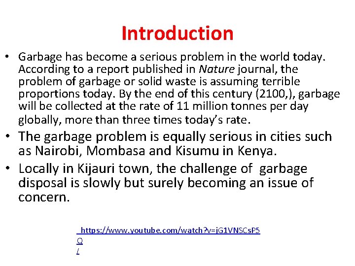 Introduction • Garbage has become a serious problem in the world today. According to