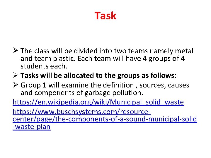 Task Ø The class will be divided into two teams namely metal and team