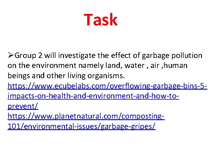 Task ØGroup 2 will investigate the effect of garbage pollution on the environment namely