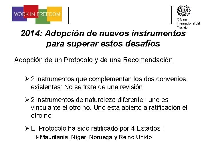 Oficina Internacional del Trabajo 2014: Adopción de nuevos instrumentos para superar estos desafíos Adopción