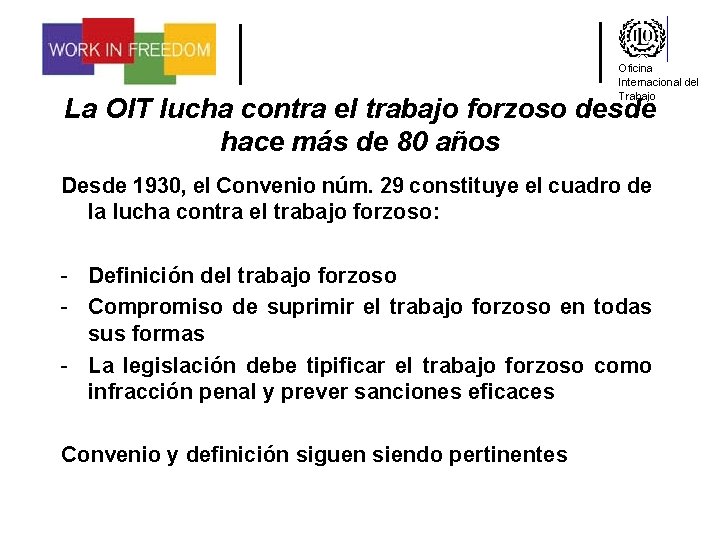 Oficina Internacional del Trabajo La OIT lucha contra el trabajo forzoso desde hace más