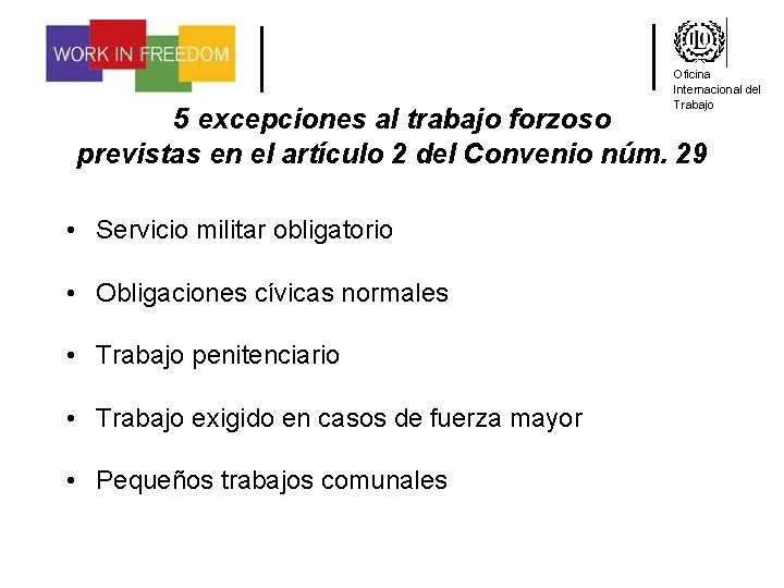 Oficina Internacional del Trabajo 5 excepciones al trabajo forzoso previstas en el artículo 2