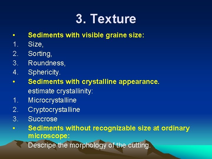 3. Texture • 1. 2. 3. 4. • 1. 2. 3. • Sediments with