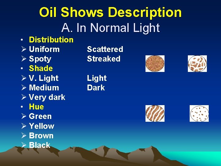 Oil Shows Description A. In Normal Light • Distribution Ø Uniform Ø Spoty •