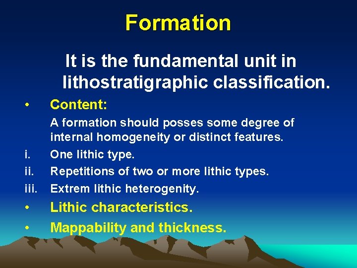 Formation It is the fundamental unit in lithostratigraphic classification. • Content: i. iii. A