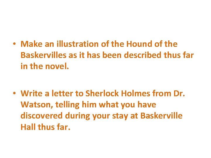  • Make an illustration of the Hound of the Baskervilles as it has