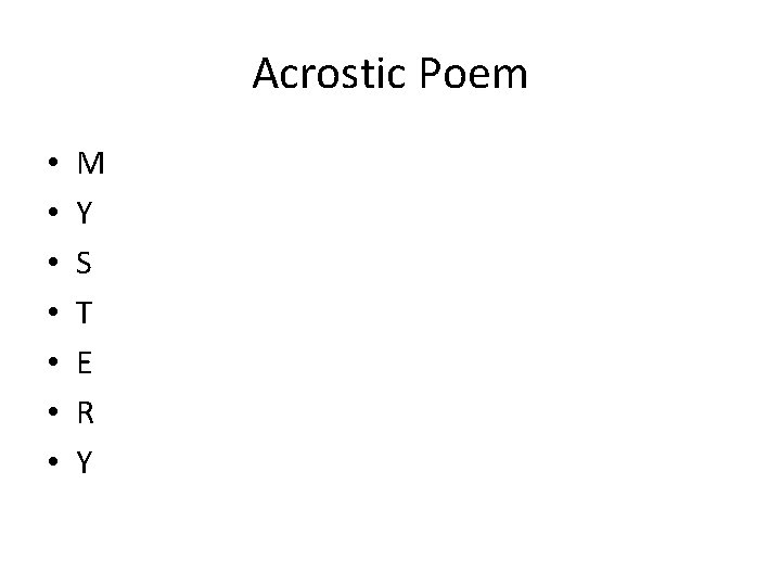 Acrostic Poem • • M Y S T E R Y 