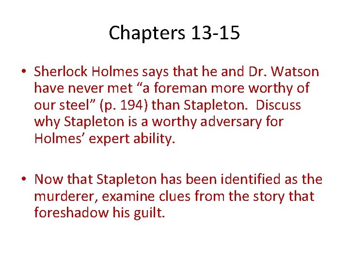 Chapters 13 -15 • Sherlock Holmes says that he and Dr. Watson have never