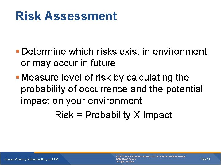 Risk Assessment Determine which risks exist in environment or may occur in future Measure Risk Assessment Determine which risks exist in environment or may occur in future Measure