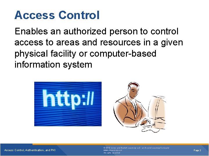 Access Control Enables an authorized person to control access to areas and resources in Access Control Enables an authorized person to control access to areas and resources in