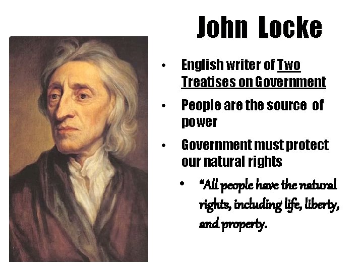John Locke • English writer of Two Treatises on Government • People are the