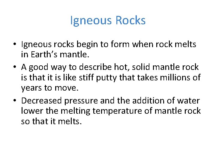 Igneous Rocks • Igneous rocks begin to form when rock melts in Earth’s mantle.