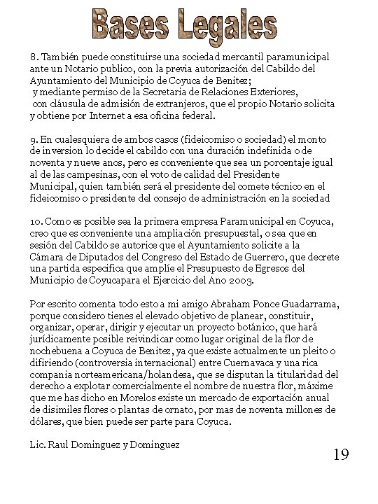 8. También puede constituirse una sociedad mercantil paramunicipal ante un Notario publico, con la