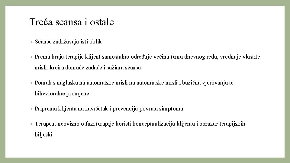 Treća seansa i ostale • Seanse zadržavaju isti oblik • Prema kraju terapije klijent