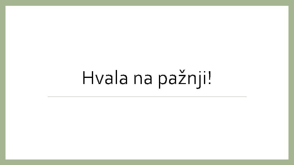 Hvala na pažnji! 