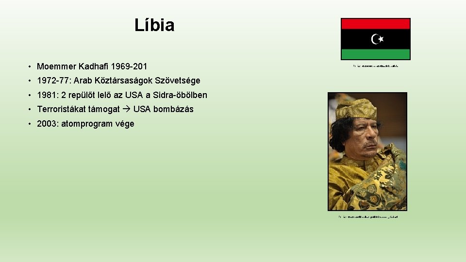 Líbia • Moemmer Kadhafi 1969 -201 Forrás: http: //www. nemzetizaszlok. hu/libia • 1972 -77:
