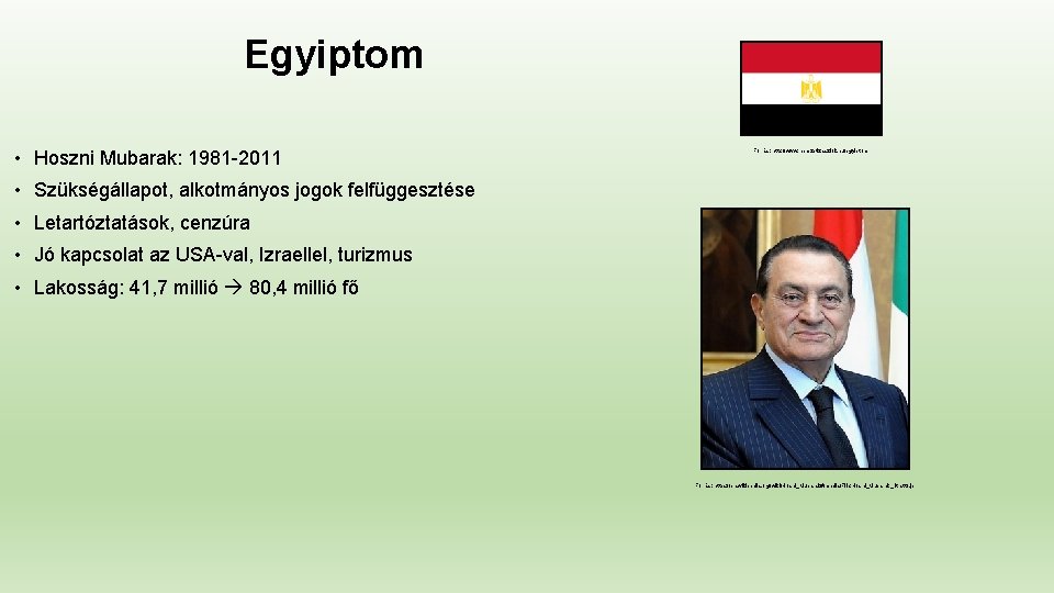 Egyiptom • Hoszni Mubarak: 1981 -2011 Forrás: http: //www. nemzetizaszlok. hu/egyiptom • Szükségállapot, alkotmányos