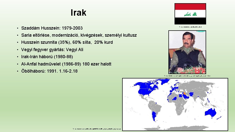Irak • Szaddám Husszein: 1979 -2003 Forrás: http: //www. nemzetizaszlok. hu/irak • Saria eltörlése,