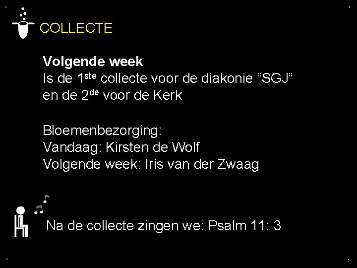 . . COLLECTE Volgende week Is de 1 ste collecte voor de diakonie “SGJ”