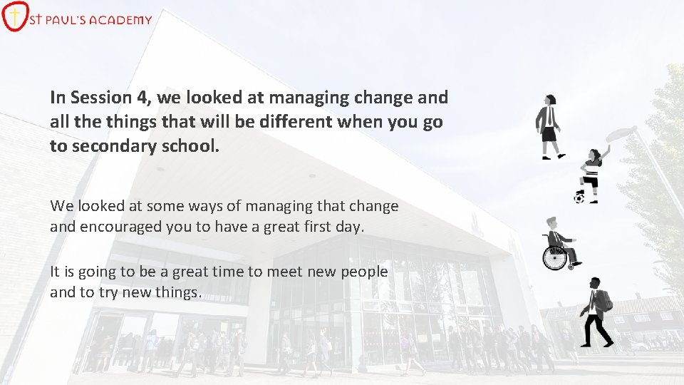 In Session 4, we looked at managing change and all the things that will