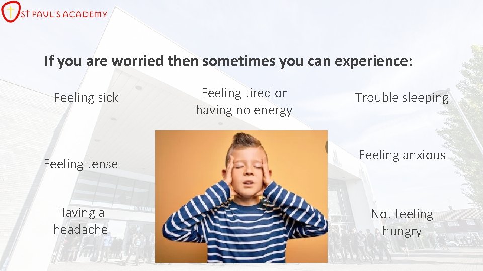 If you are worried then sometimes you can experience: Feeling sick Feeling tense Having