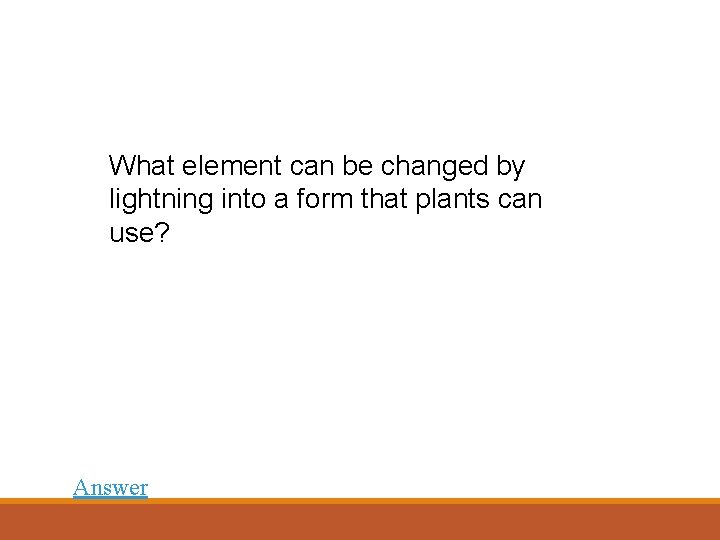 What element can be changed by lightning into a form that plants can use?