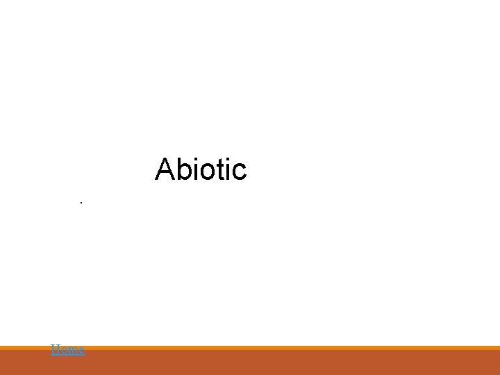 Abiotic. Home 