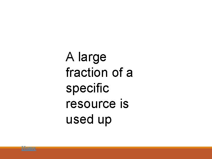 A large fraction of a specific resource is used up Home 