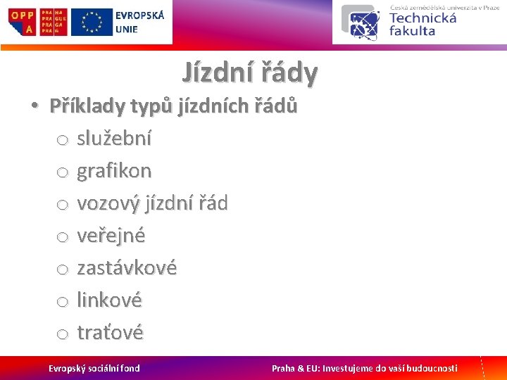 Jízdní řády • Příklady typů jízdních řádů o služební o grafikon o vozový jízdní