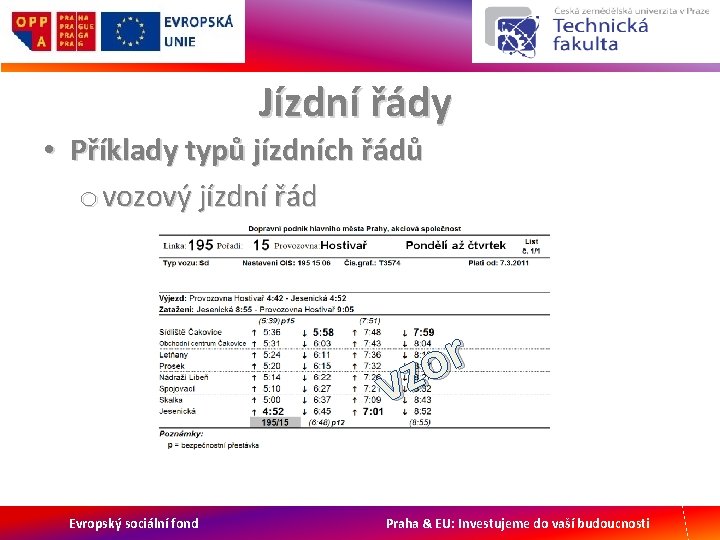 Jízdní řády • Příklady typů jízdních řádů o vozový jízdní řád r o vz