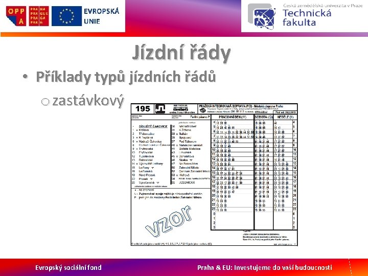 Jízdní řády • Příklady typů jízdních řádů o zastávkový r o vz Evropský sociální