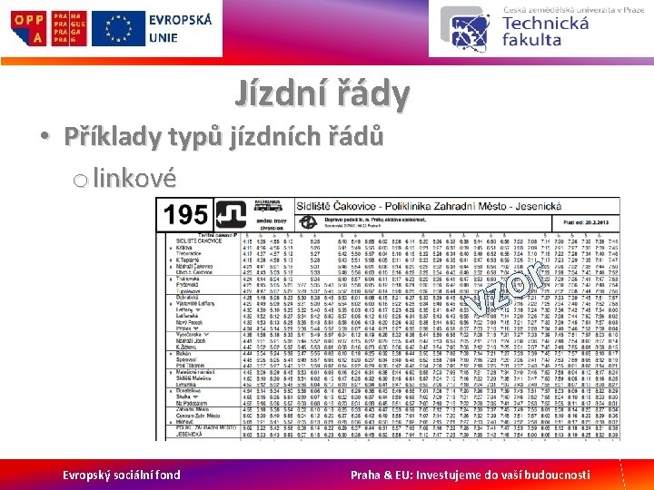 Jízdní řády • Příklady typů jízdních řádů o linkové r o vz Evropský sociální